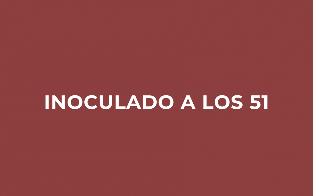 Inoculado a los 51