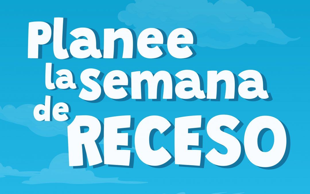 Planee la semana de Receso