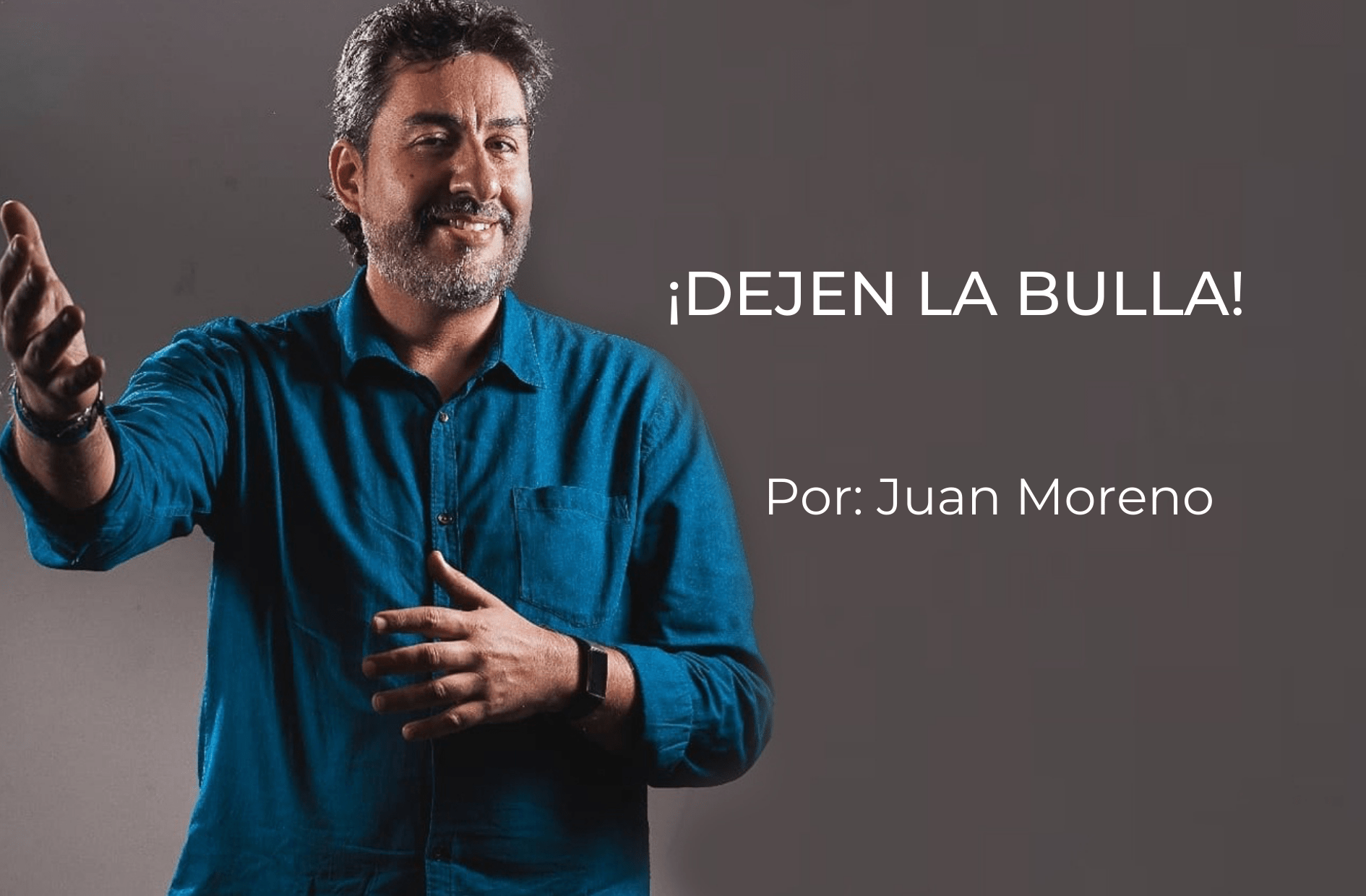 dejen de hacer bulla columna juan moreno