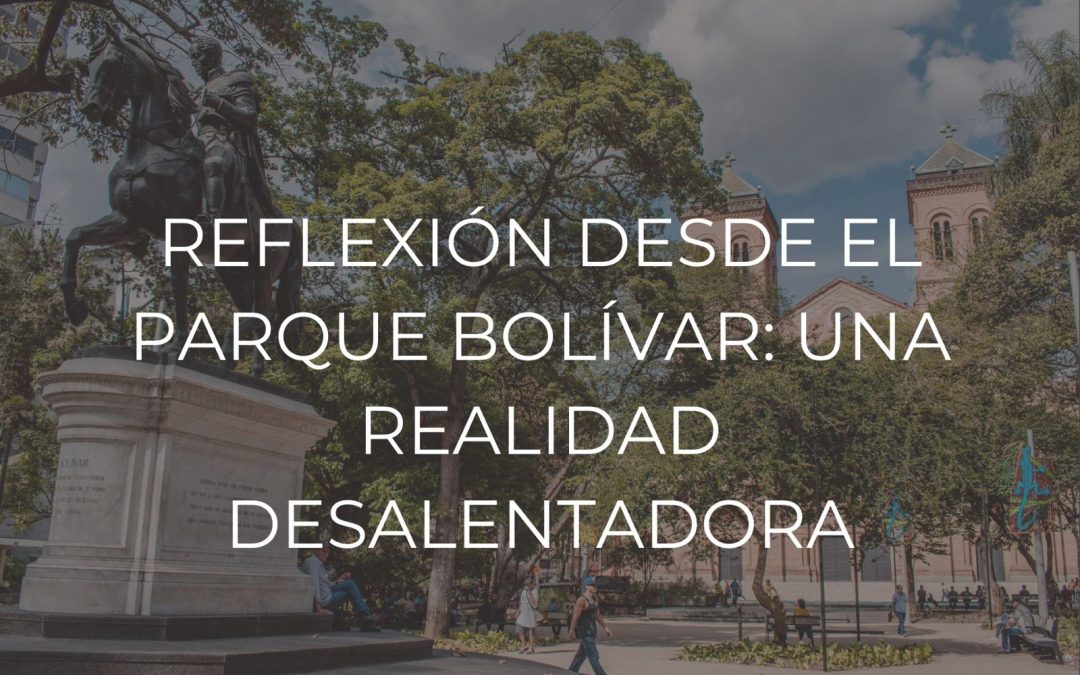 reflexión desde el parque bolívar editorial