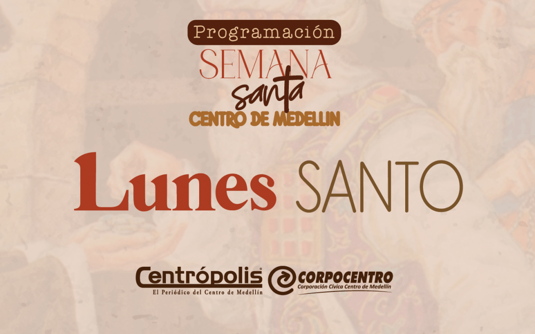 Programación Lunes Santo 2024 en parroquias del centro de Medellín