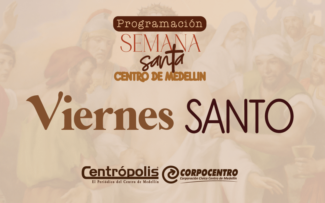 Programación Viernes Santo 2025 en las parroquias del centro de Medellín