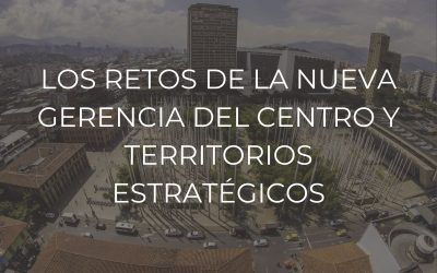 nueva gerencia del centro y territorios estratégicos