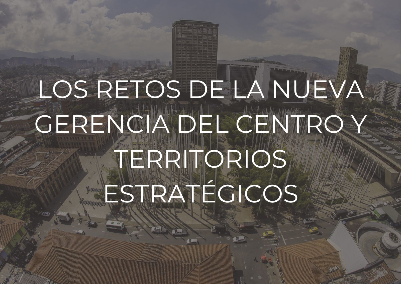 nueva gerencia del centro y territorios estratégicos