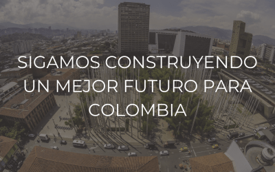 Sigamos construyendo un mejor futuro para Colombia