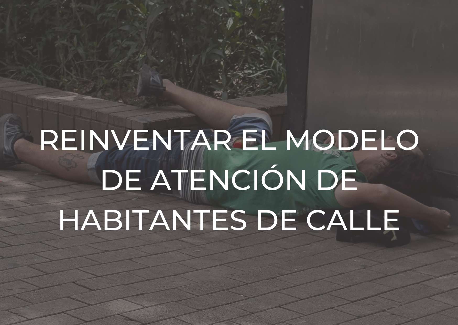 Editorial Reinventa el modelo de atención a habitantes de calle
