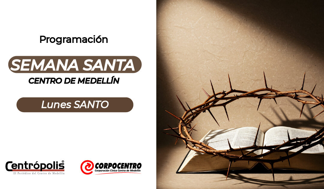 Programación Lunes Santo 2026 en las parroquias del centro de Medellín