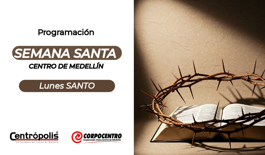 Lunes Santo Programación Lunes Santo 2026 parroquias centro de medellin