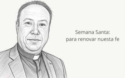 Semana Santa para renovar nuestra fe Semana Santa: para renovar nuestra fe