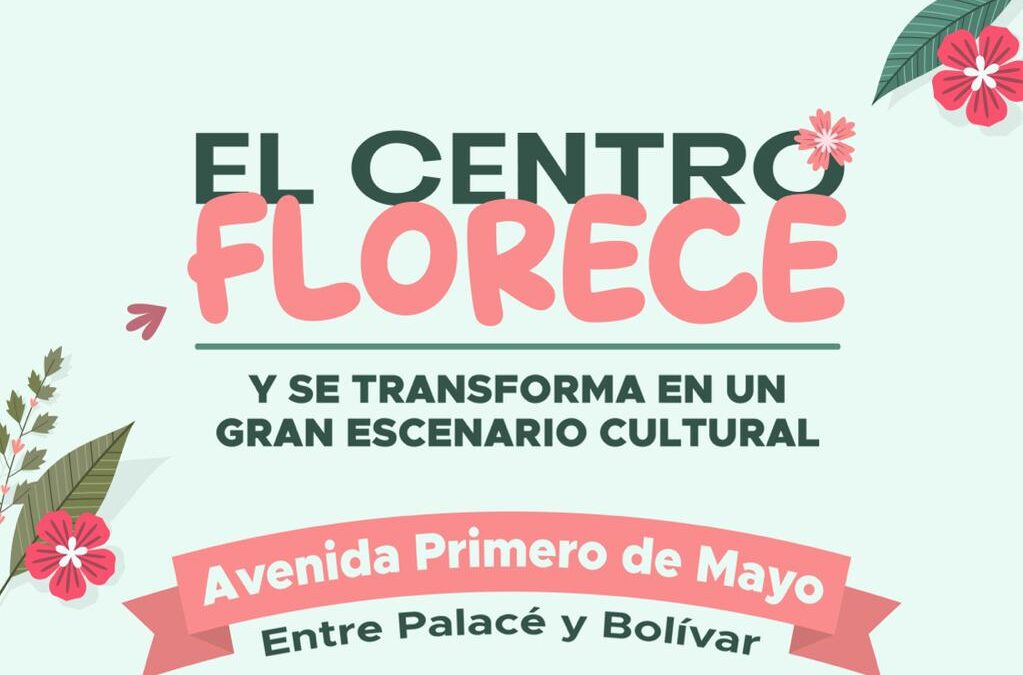 El Centro Florece: un piloto para convertir la Avenida Primero de Mayo en un corredor peatonal y cultural
