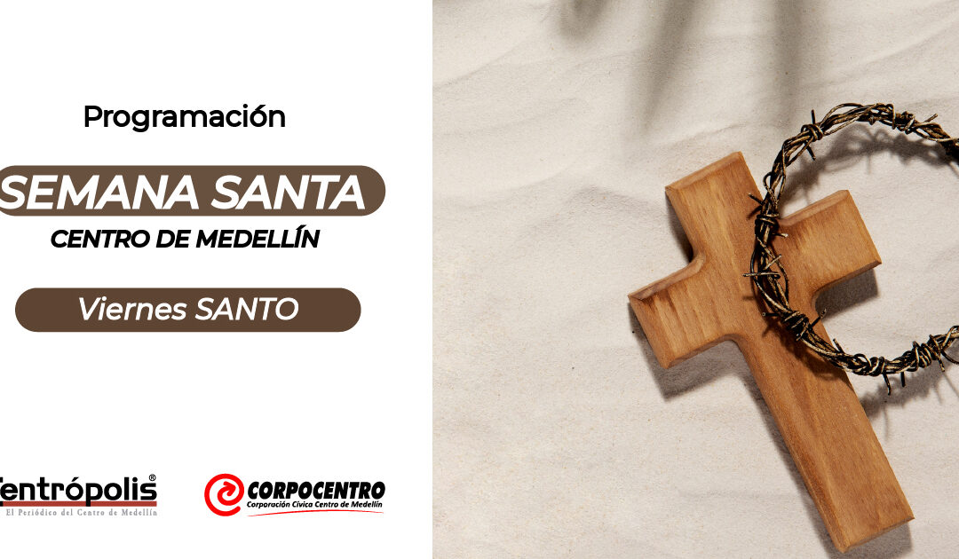 Programación Viernes Santo 2026 en las parroquias del centro de Medellín