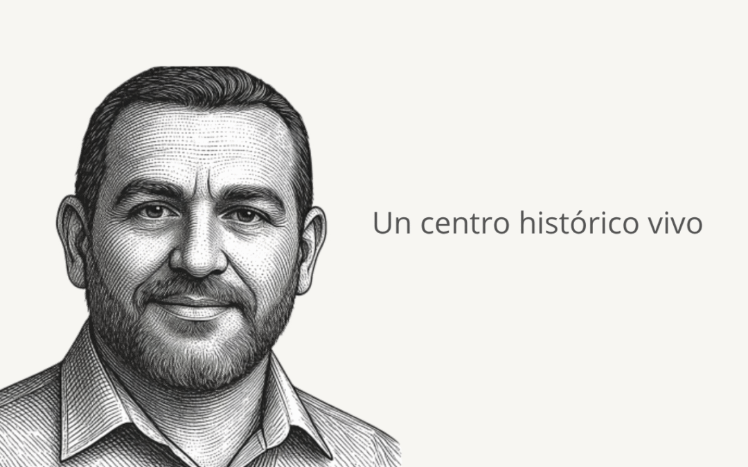 Un centro histórico vivo