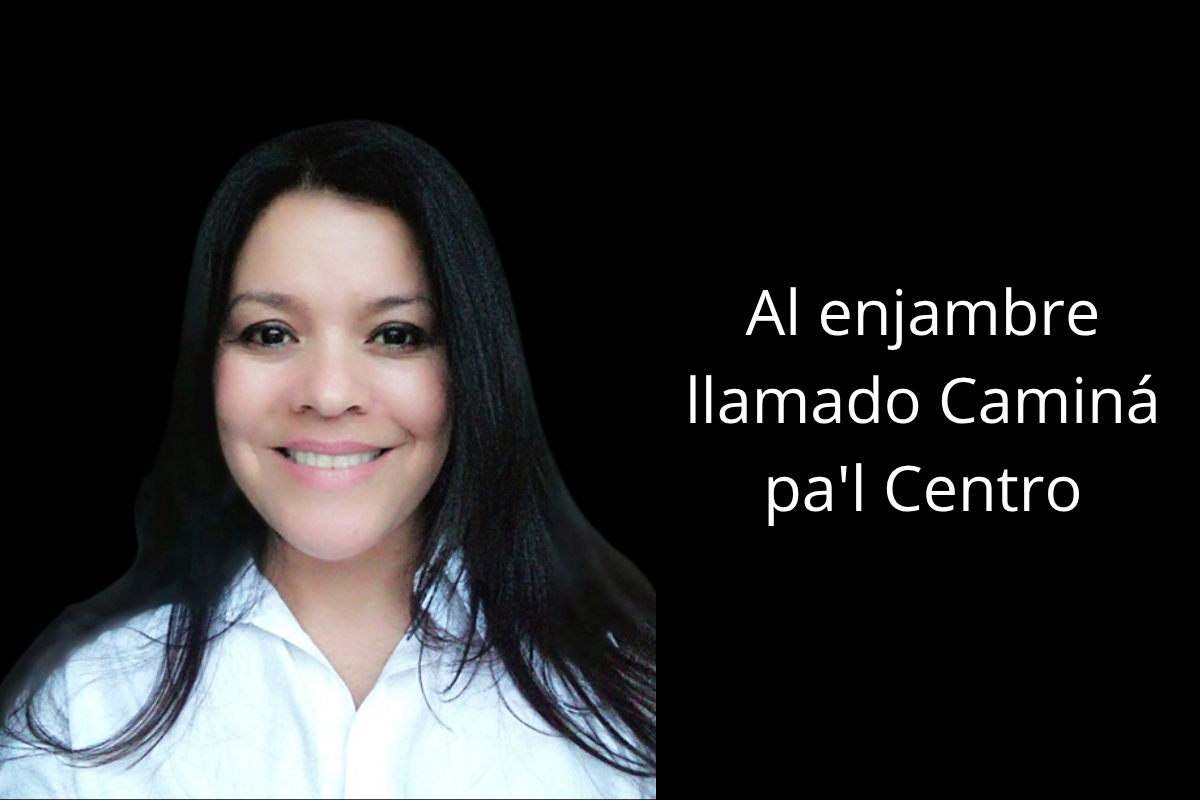 Al enjambre llamado Camina Pal Centro